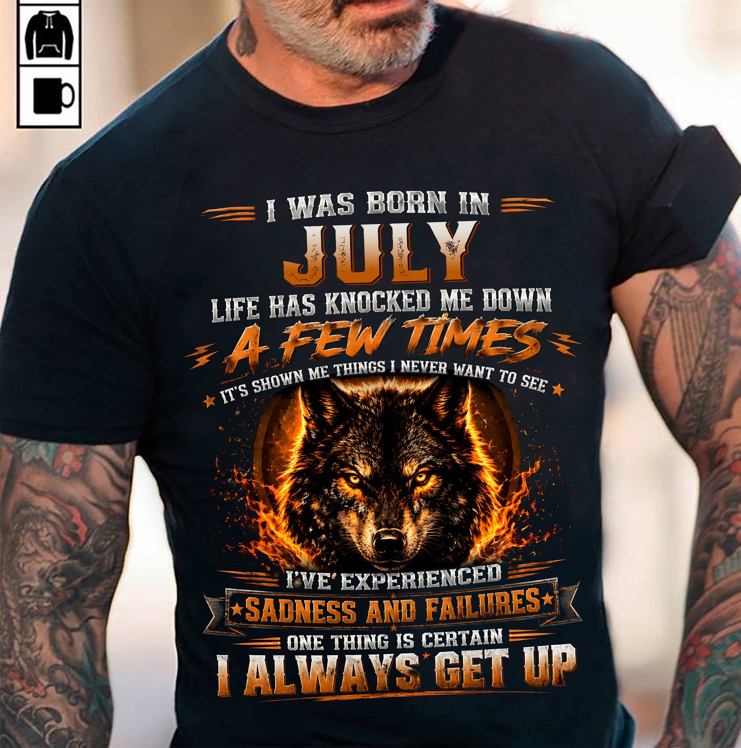 JULY - I ALWAYS GET UP - Birthday T-Shirt For MAN - TRACY07 (SKU2609-02-07)