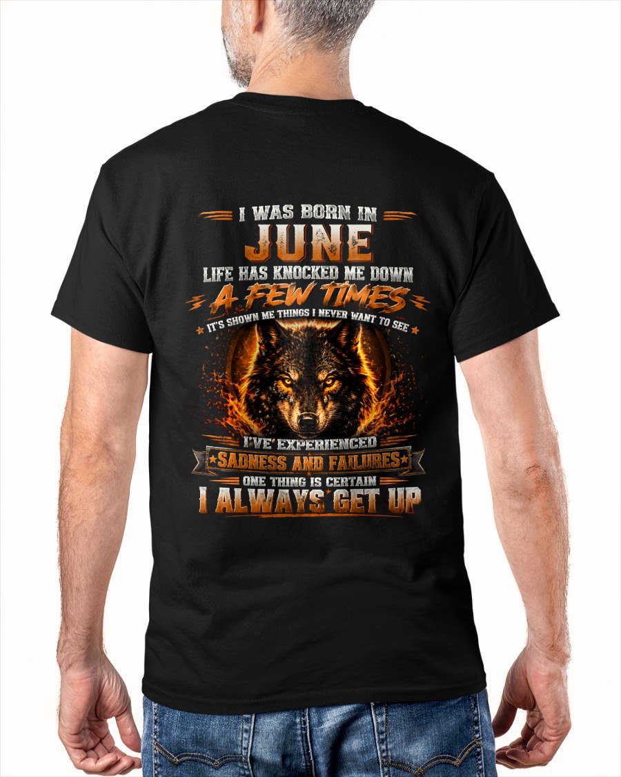 JUNE - I ALWAYS GET UP - Birthday T-Shirt For MEN - TRACY06 (SKU2607-331-06)