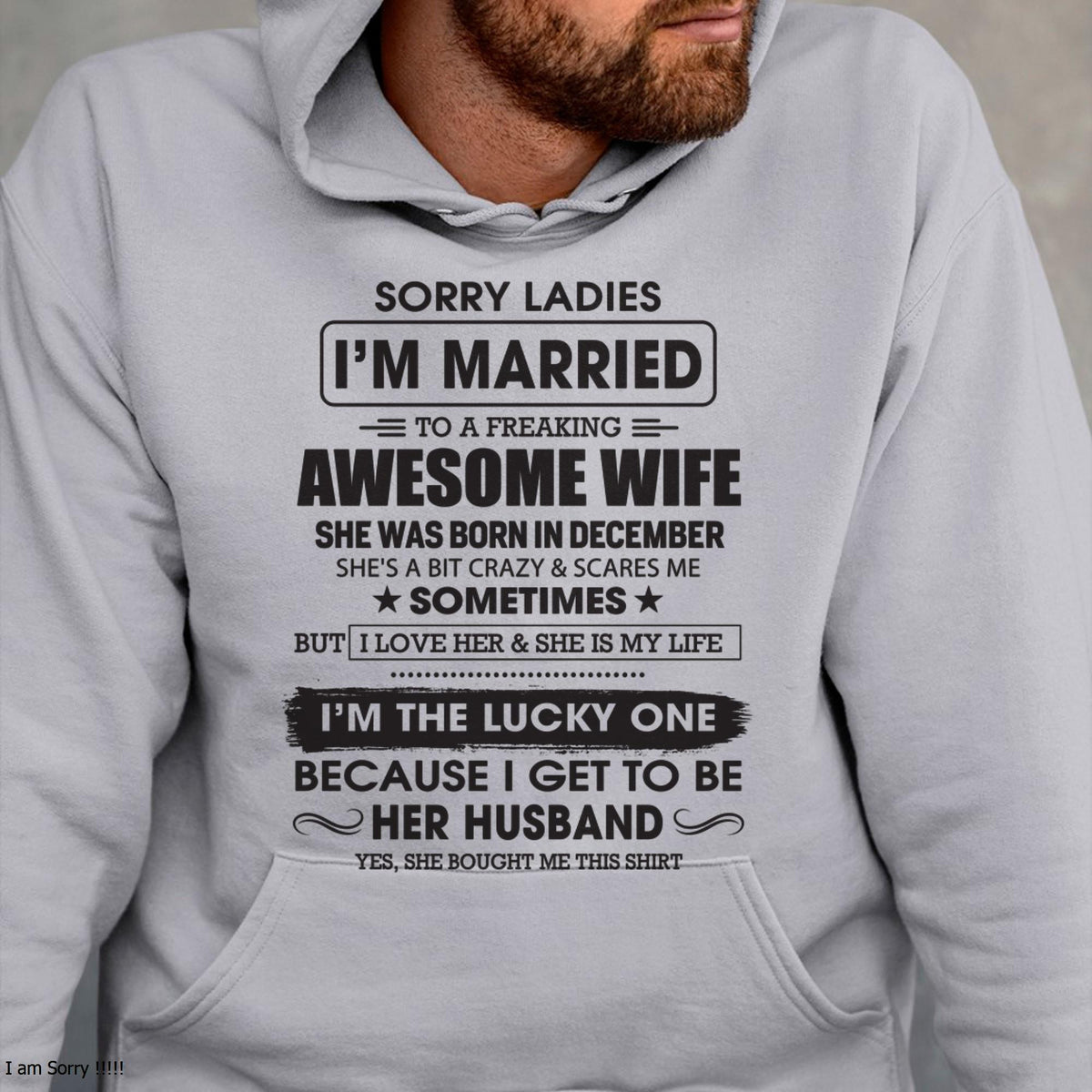 December - Sorry Ladies I'm Married To A Freaking Awesome Wife - Gift For Husband From Wife - XUAN12 (SKU06-45-12)