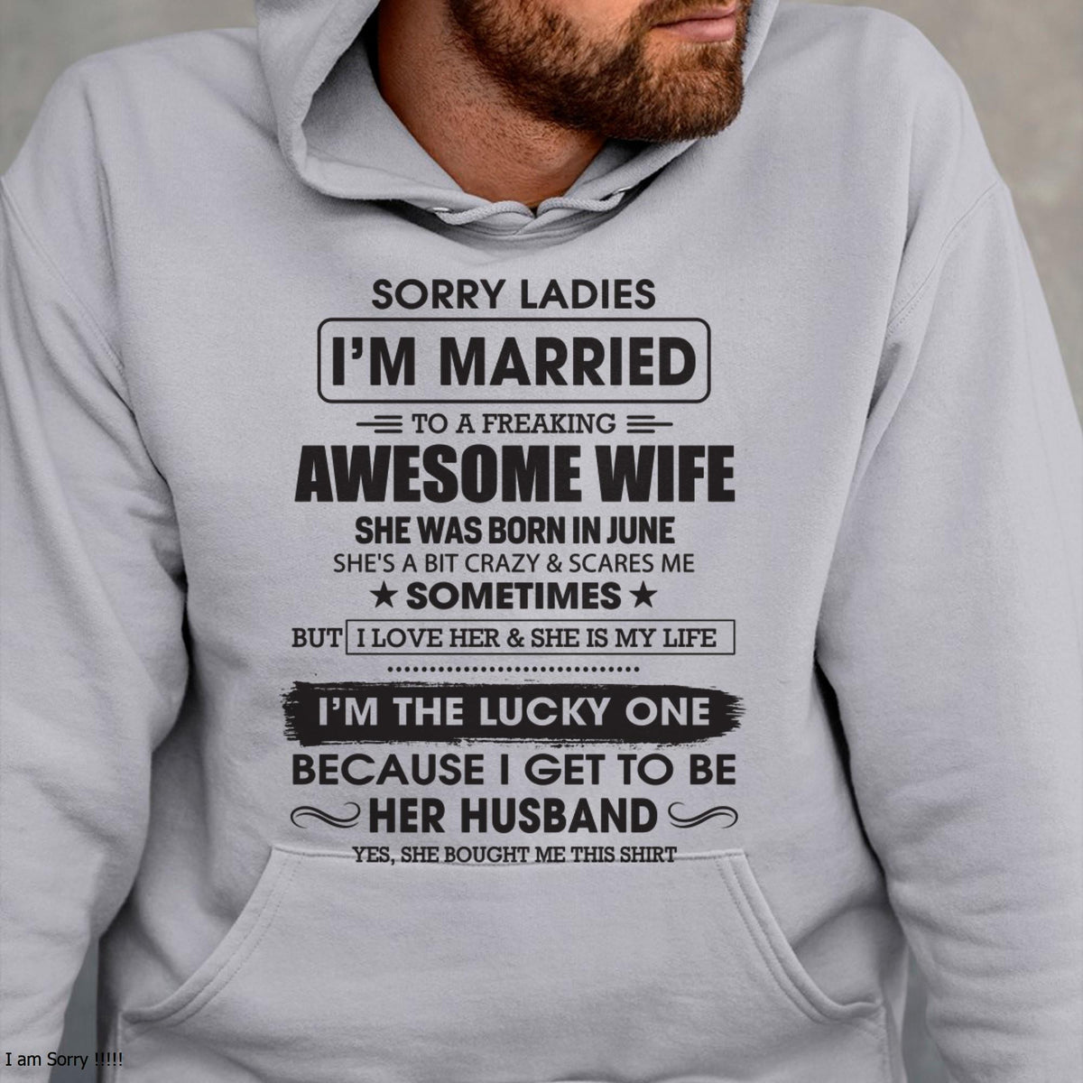 June - Sorry Ladies I'm Married To A Freaking Awesome Wife - Gift For Husband From Wife - XUAN06 (SKU06-45-06)