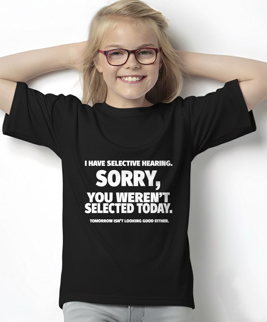 I Have Selective Hearing, You Weren't Selected Short Sleeve T-Shirt For WOMAN - TRACY00 (SKU-TRAN-160506)