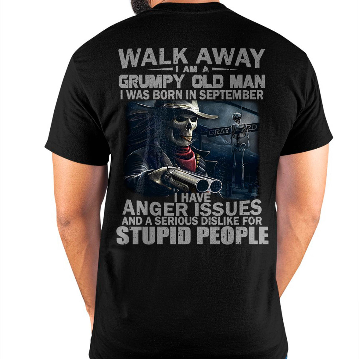 SEPTEMBER - WALK AWAY I AM A GRUMPY OLD MAN - T-SHIRT FOR MAN - XUAN09 (SKU08-29-09)
