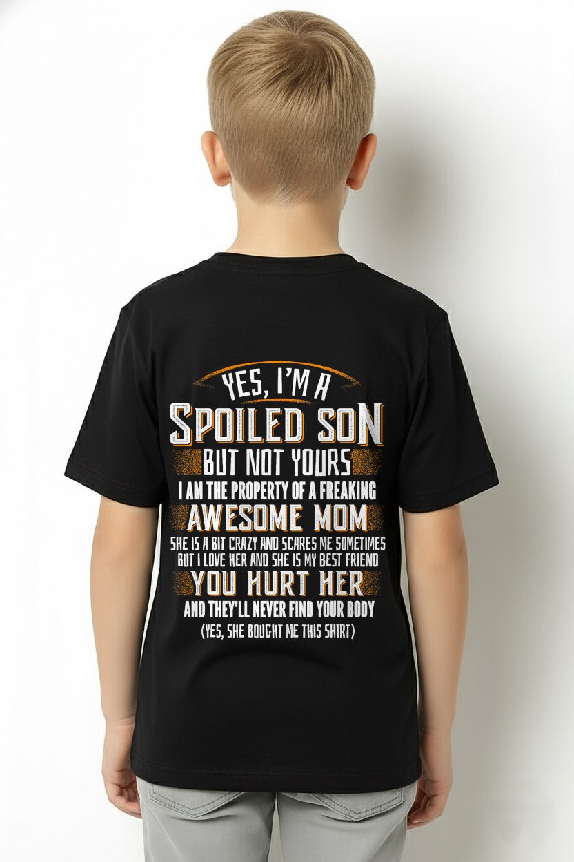 Yes I am a Spoiled Son not Yours Funny Gift T-Shirt From MOM - TRACY00 - (SKU-TRACY110505)