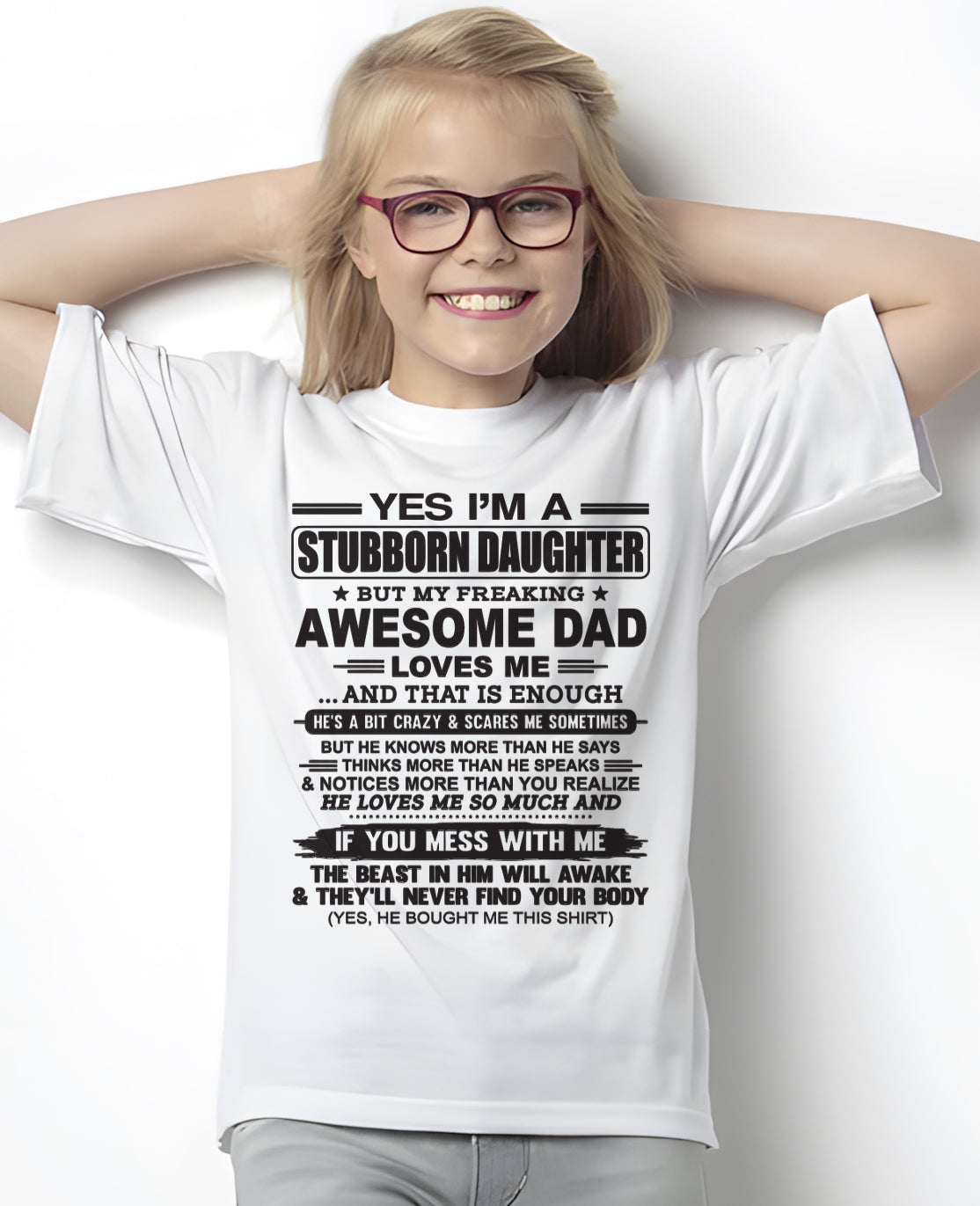 Yes I’m A Stubborn Daughter T-Shirt – Birthday Gift From Dad / Man - XUAN01 (SKU07-186-00)
