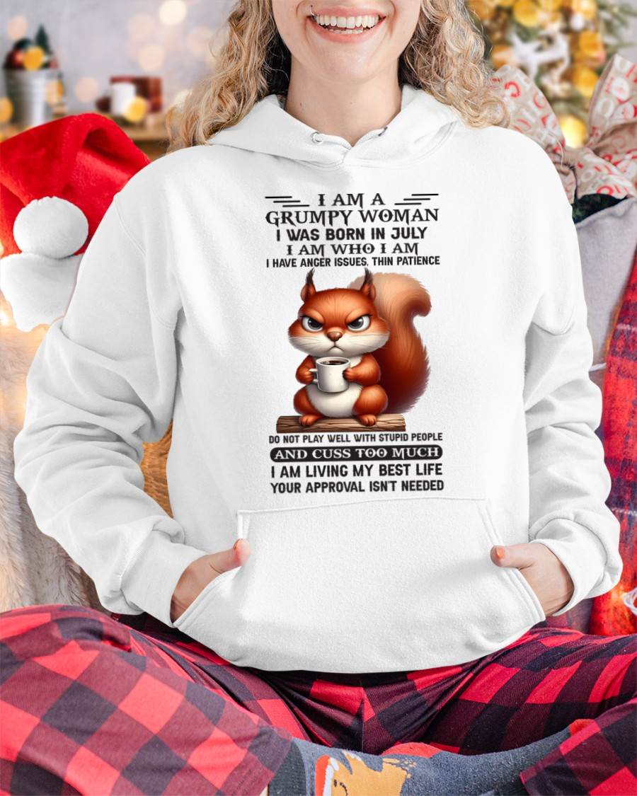 July - I Am A Grumpy Woman - T Shirt For Woman - XUAN07 (SKU09-07-07)