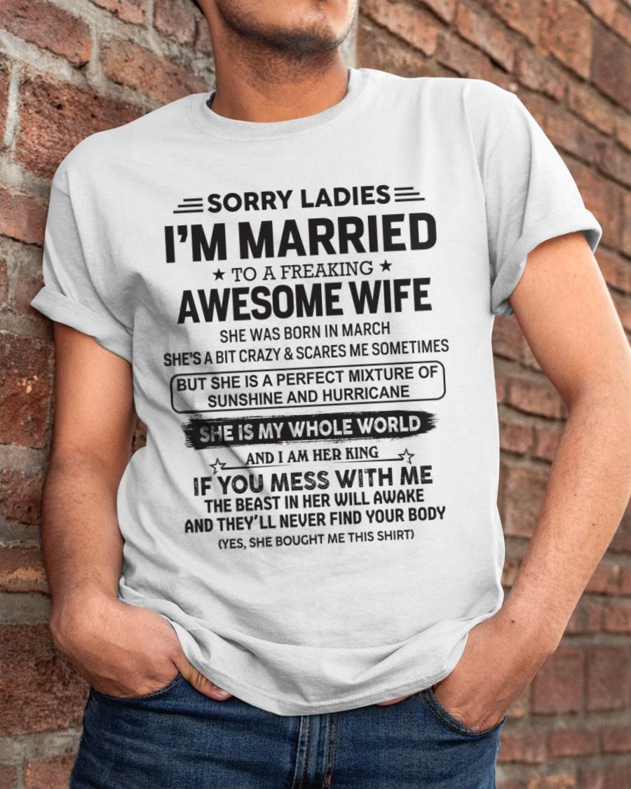 March - Sorry Ladies I'm Married To A Freaking Awesome Wife - Gift For Your Boyfriend, Husband From Wife - XUAN03 (SKU10-135-03)
