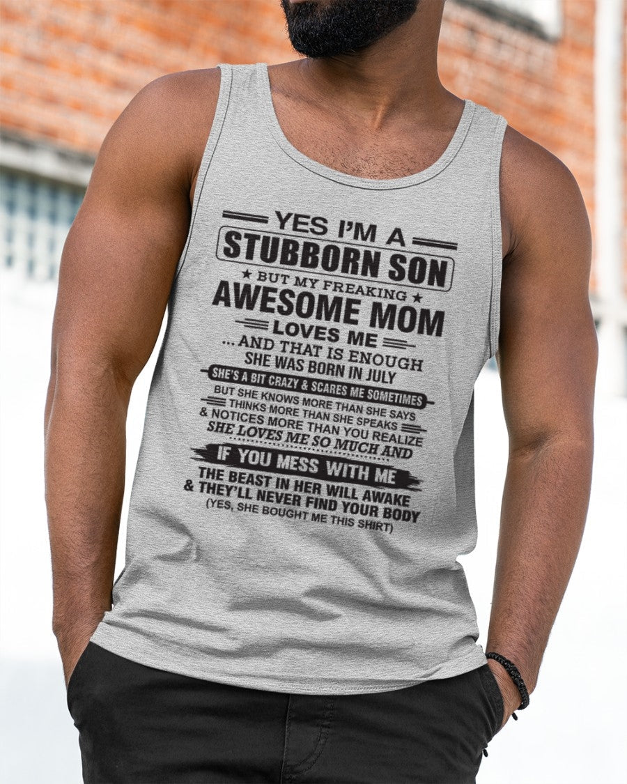 Yes I’m A Stubborn Son T-Shirt – Birthday Gift From July Mom / Woman - XUAN07 (SKU10-145-07)