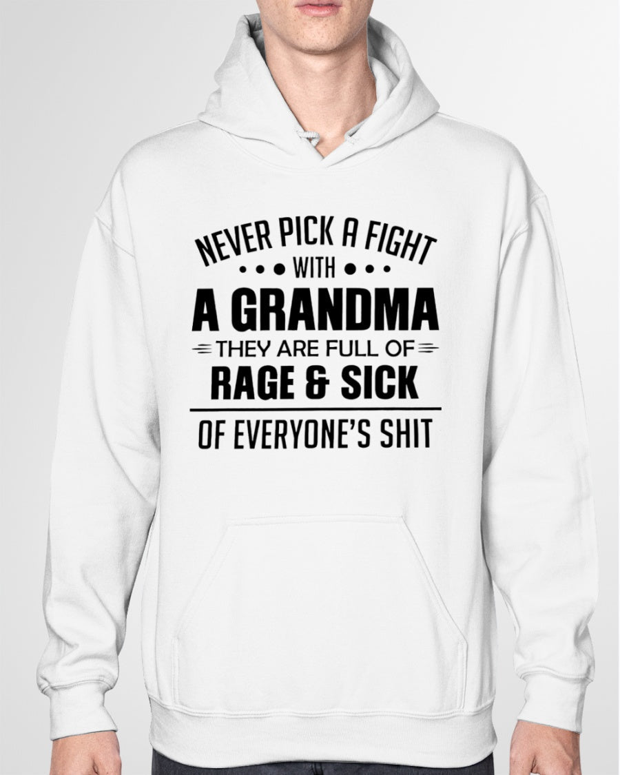 NEVER PICK A FIGHT WITH A GRANDMA THEY ARE FULL OF RAGE & SICK OF EVERYONE’S SHIT - from grandma tracy00 (SKU10-10)