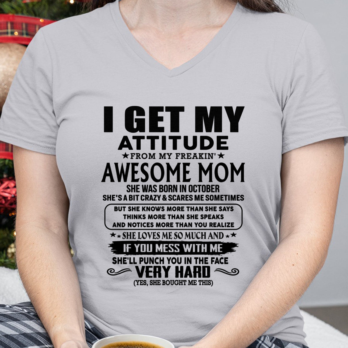 Thanks Mom - I GET MY ATTITUDE FROM MY FREAKIN' AWESOME MOM - Gift for Son and Daughter From Mom - XUAN10 (SKU-TMD-CU-10)