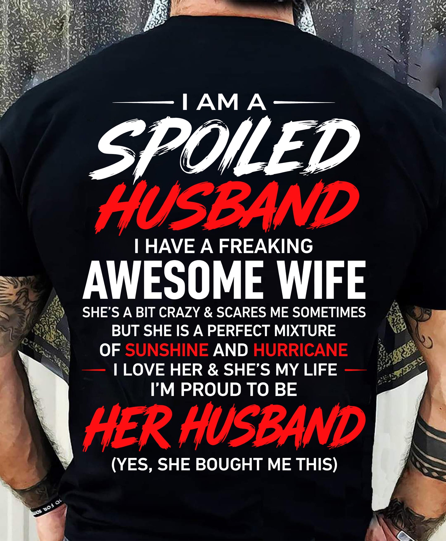 SPOILED HUSBAND T-Shirt - Special gift for your boyfriend - From WIFE - TRACY00 (SKU2609-29-00)