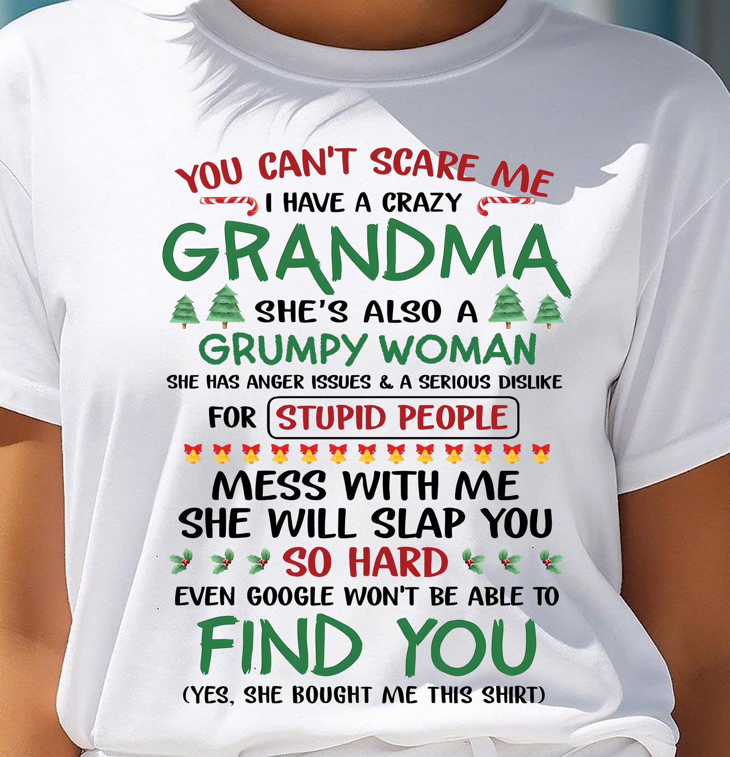 You Can’t Scare Me I Have A Crazy Grandma – The Perfect Christmas Gift For Grandson And Granddaughter From Grandma – XUAN00 (SKU11-24-00)