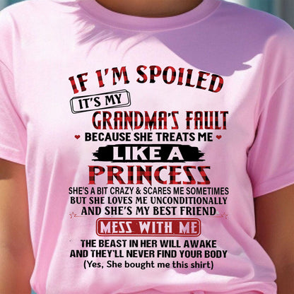IF I'M SPOILED IT'S MY GRANDMA'S FAULT ♥ BECAUSE SHE TREATS ME ♥ LIKE A PRINCESS - From Grandma for granddaughter - tracy00 (SKU07-92-00)