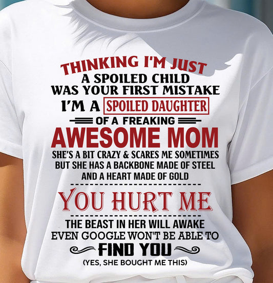 TO MY DAUGHTER - SPOILED DAUGHTER - PERFECT GIFT FOR DAUGHTER - GIFT FROM MOM - XUAN00 (SKU10-151-00)