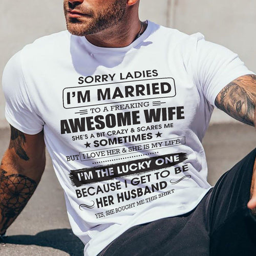 Sorry Ladies I'm Married To A Freaking Awesome Wife - Gift For Husband From Wife - tracy00 (SKU06-45-00)