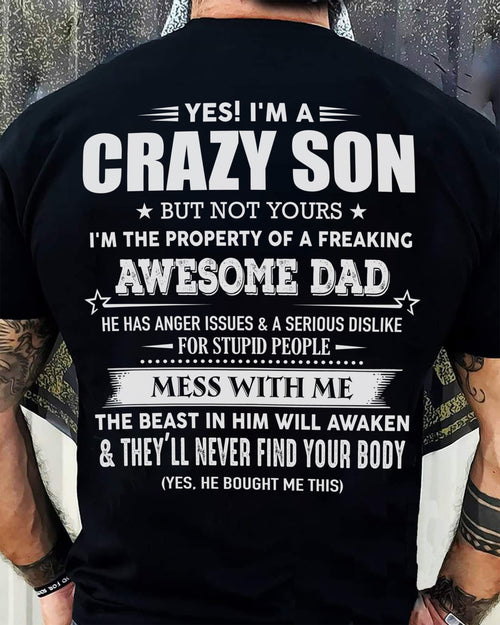 Yes! I'm A Crazy Son But Not Yours I'm The Property Of A Freaking Awesome Dad - Gift For Son From Dad - XUAN00 (SKU07-52-00)