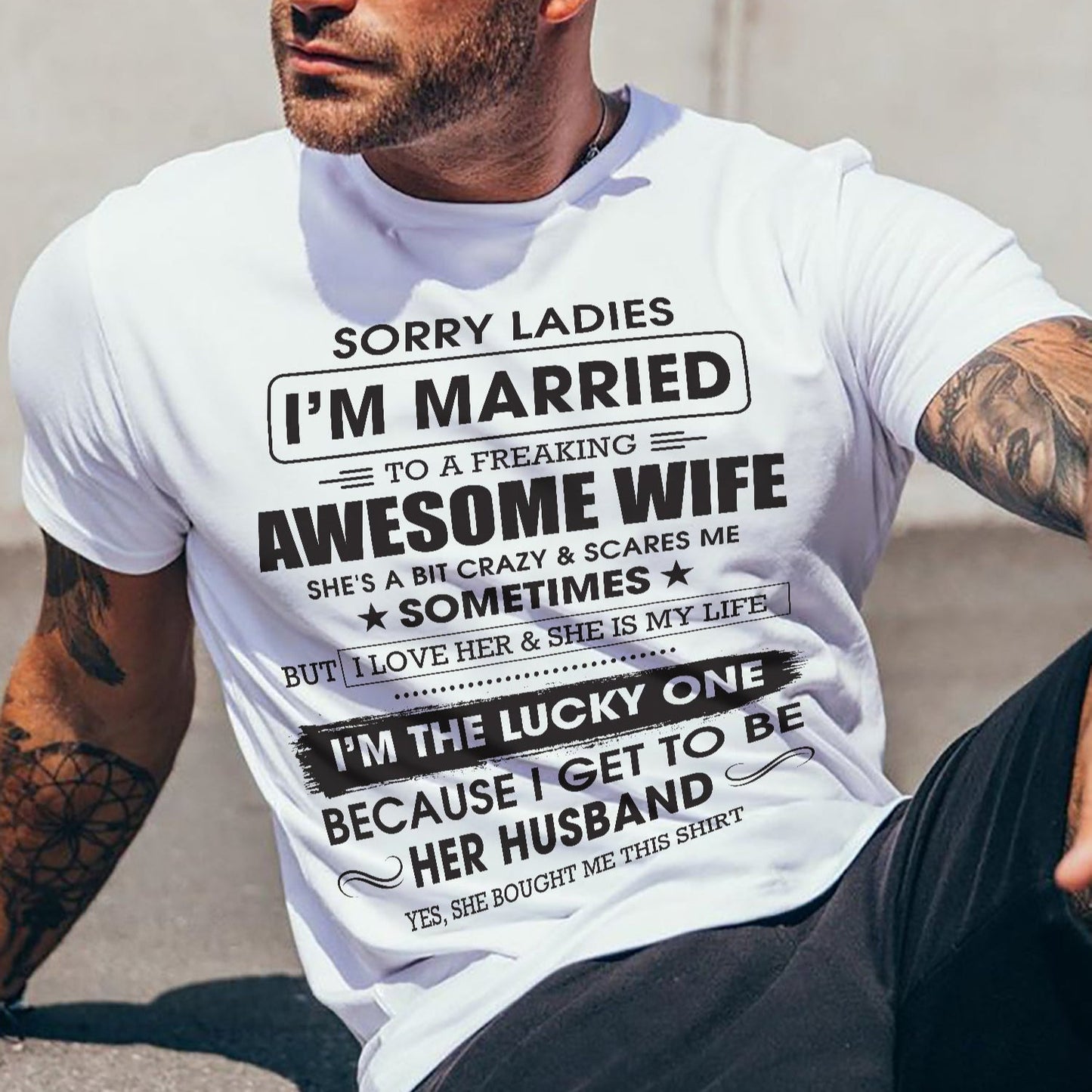 Sorry Ladies I'm Married To A Freaking Awesome Wife - Gift For Husband From Wife - tracy00 (SKU06-45-00)