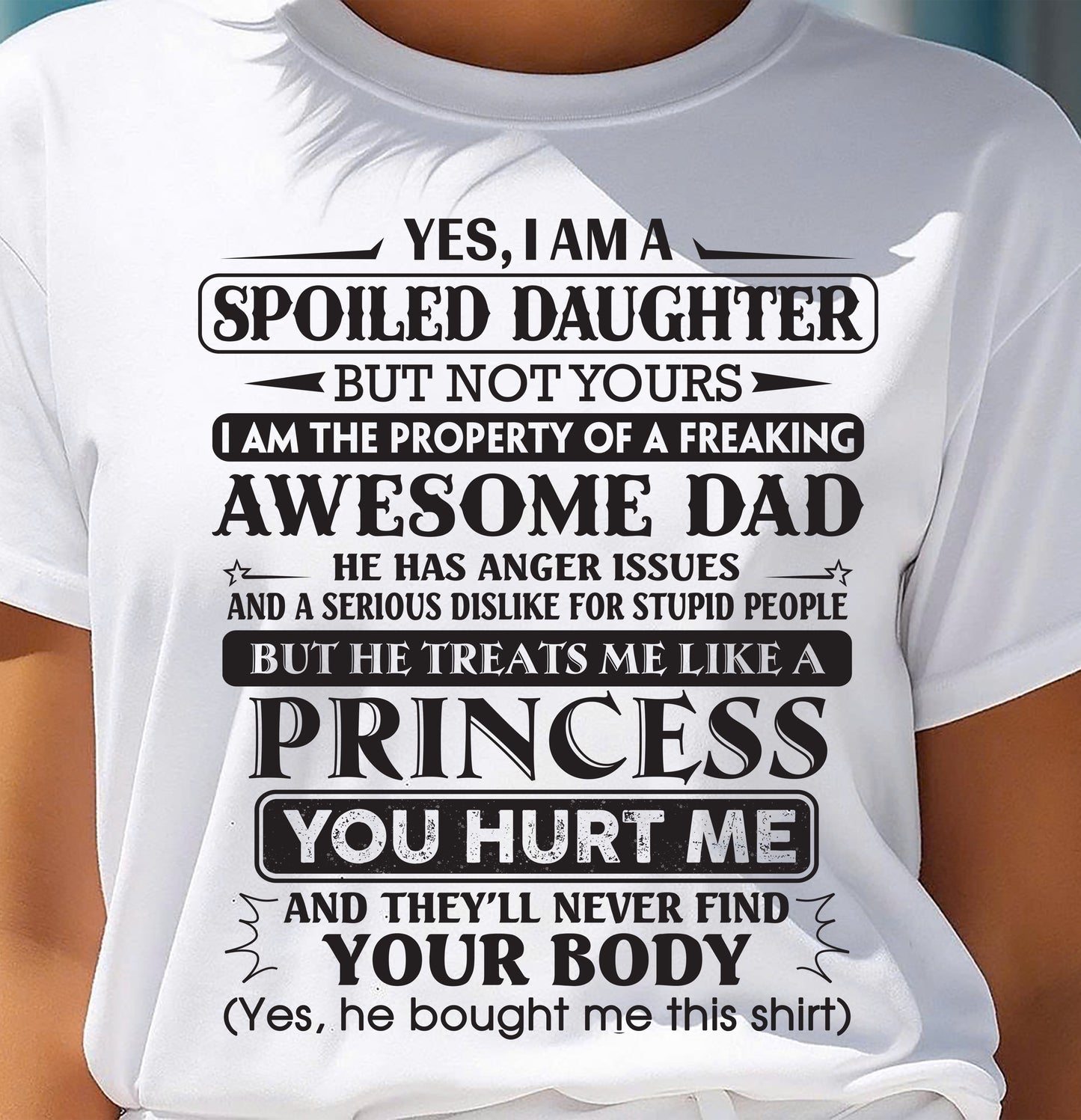 Yes, I Am A Spoiled Daughter But Not Yours – Gift For Son And Daughter From Dad – XUAN00 (SKU11-13-00)