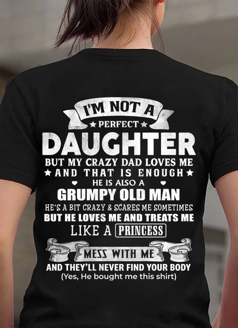 I'M NOT A PERFECT DAUGHTER BUT MY CRAZY DAD LOVES ME T-shirt FROM DAD - TRACY00 (SKU2603-113-00)