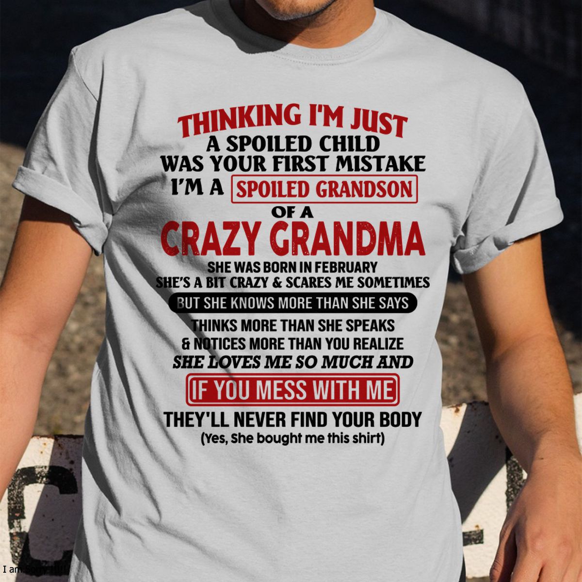 FEBRUARY - I'M A SPOILED GRANDSON OF A CRAZY GRANDMA - From Grandma - tracy02 (SKU-GMS1-NTT02)
