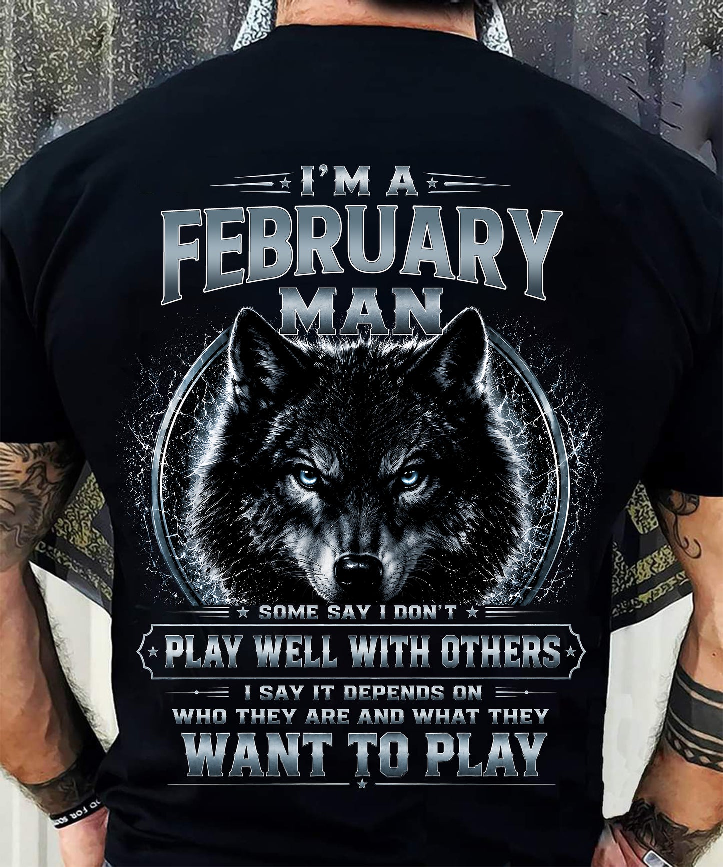 FEBRUARY - I PLAY WELL WITH OTHERS DEPENDS ON WHO ARE - Birthday T-Shirt For MAN - TRACY02 (SKU2608-239-02)