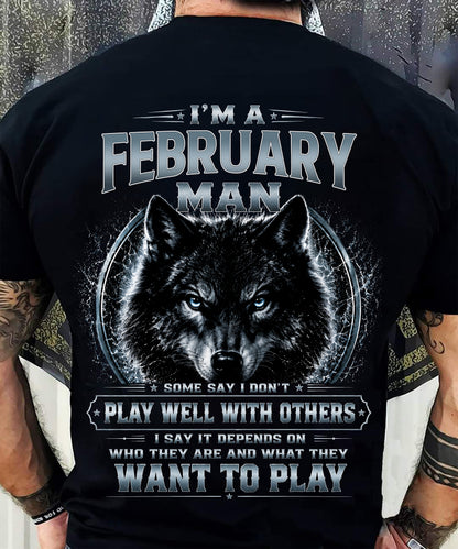 FEBRUARY - I PLAY WELL WITH OTHERS DEPENDS ON WHO ARE - Birthday T-Shirt For MAN - TRACY02 (SKU2608-239-02)