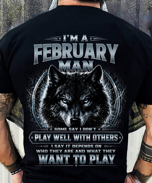 FEBRUARY - I PLAY WELL WITH OTHERS DEPENDS ON WHO ARE - Birthday T-Shirt For MAN - TRACY02 (SKU2608-239-02)