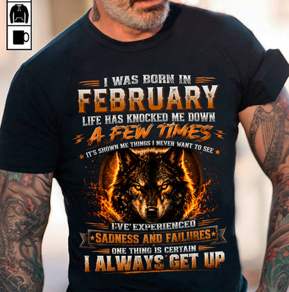 FEBRUARY - I ALWAYS GET UP - Birthday T-Shirt For MAN - TRACY02 (SKU2609-02-02)