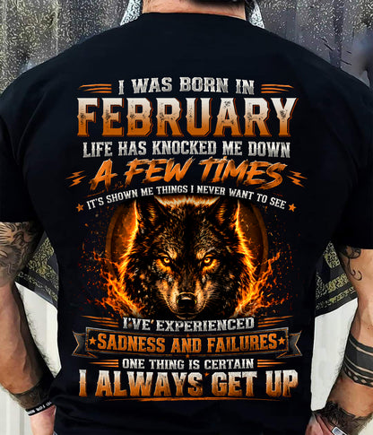 FEBRUARY - I ALWAYS GET UP - Birthday T-Shirt For MEN - TRACY02 (SKU2607-331-02)