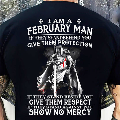 I AM A FEBRUARY MAN IF THEY STAND BEHIND YOU GIVE THEM PROTECTION - T-SHIRT FOR MAN - XUAN02 (SKU07-77-02)
