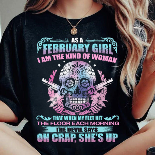 As A February Girl I Am The Kind Of Woman - T-Shirt For Woman - XUAN02 (SKU08-85-02)