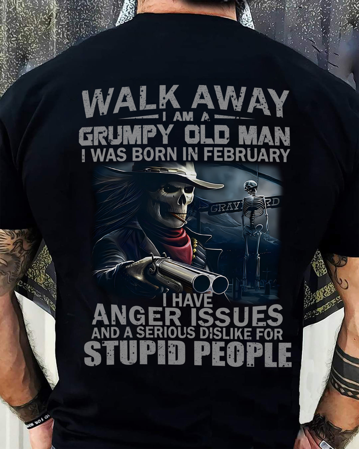 FEBRUARY - WALK AWAY I AM A GRUMPY OLD MAN - T-SHIRT FOR MAN - XUAN02 (SKU08-29-02)