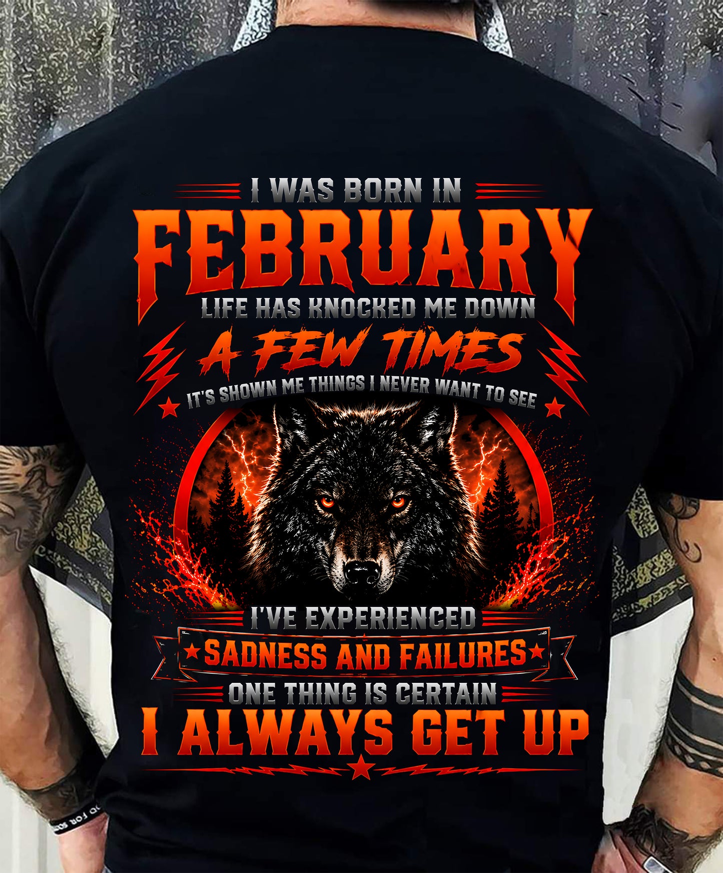 FEBRUARY - I ALWAYS GET UP - Birthday T-Shirt For MAN - TRACY02 (SKU2608-621-02)