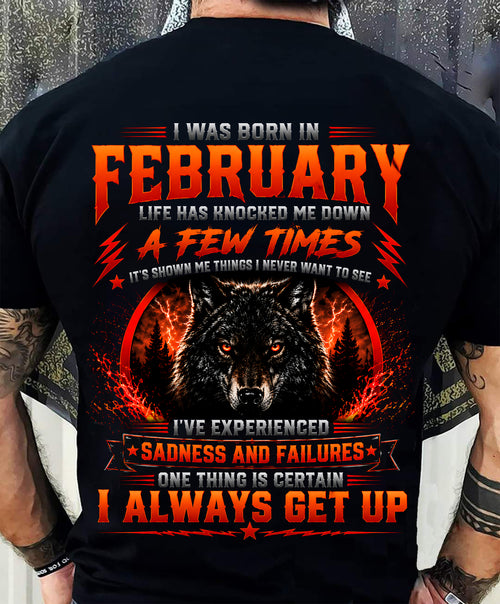 FEBRUARY - I ALWAYS GET UP - Birthday T-Shirt For MAN - TRACY02 (SKU2608-621-02)
