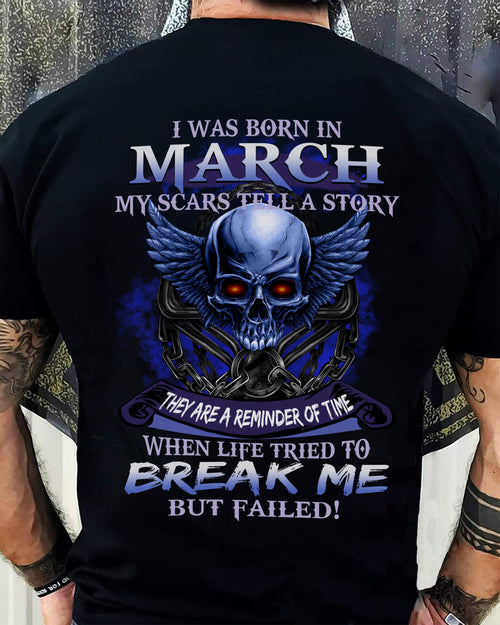 I WAS BORN IN MARCH MY SCARS TELL A STORY - T-SHIRT FOR MAN - XUAN03 (SKU08-68-03)