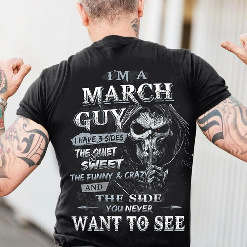I'm A March Guy I Have 3 Sides - T-Shirt For Man - XUAN03 (SKU07-60-03)