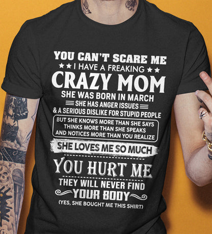 March – You Can’t Scare Me I Have A Freaking Crazy Mom – Gift For Son And Daughter From Mom – XUAN03 (SKU11-11-03)