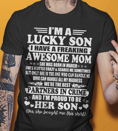 March – I’m A Lucky Son I Have A Freaking Awesome Mom – Gift For Son From Mom – xuan03 (SKU12-204-03)