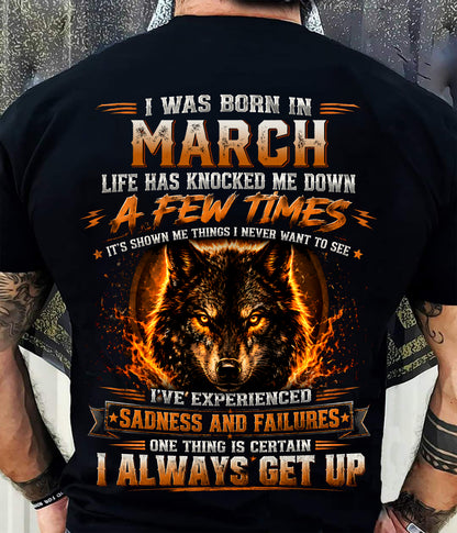 MARCH - I ALWAYS GET UP - Birthday T-Shirt For MEN - TRACY03 (SKU2607-331-03)