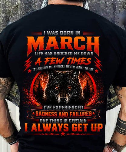 MARCH - I ALWAYS GET UP - Birthday T-Shirt For MAN - TRACY03 (SKU2608-621-03)