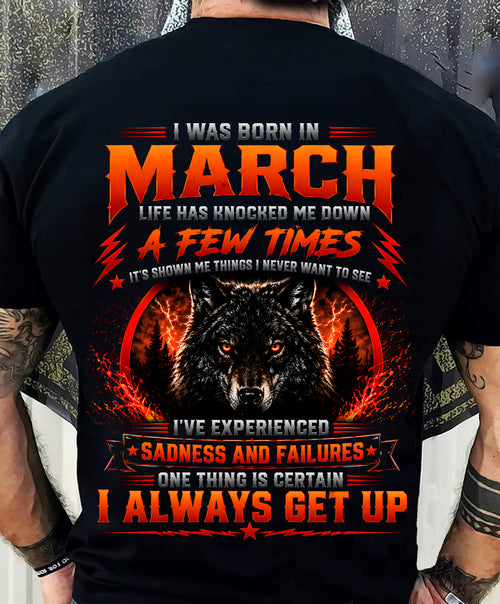 MARCH - I ALWAYS GET UP - Birthday T-Shirt For MAN - TRACY03 (SKU2608-621-03)