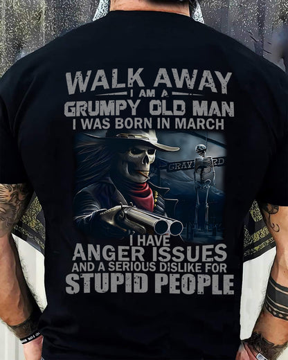 MARCH - WALK AWAY I AM A GRUMPY OLD MAN - T-SHIRT FOR MAN - XUAN03 (SKU08-29-03)
