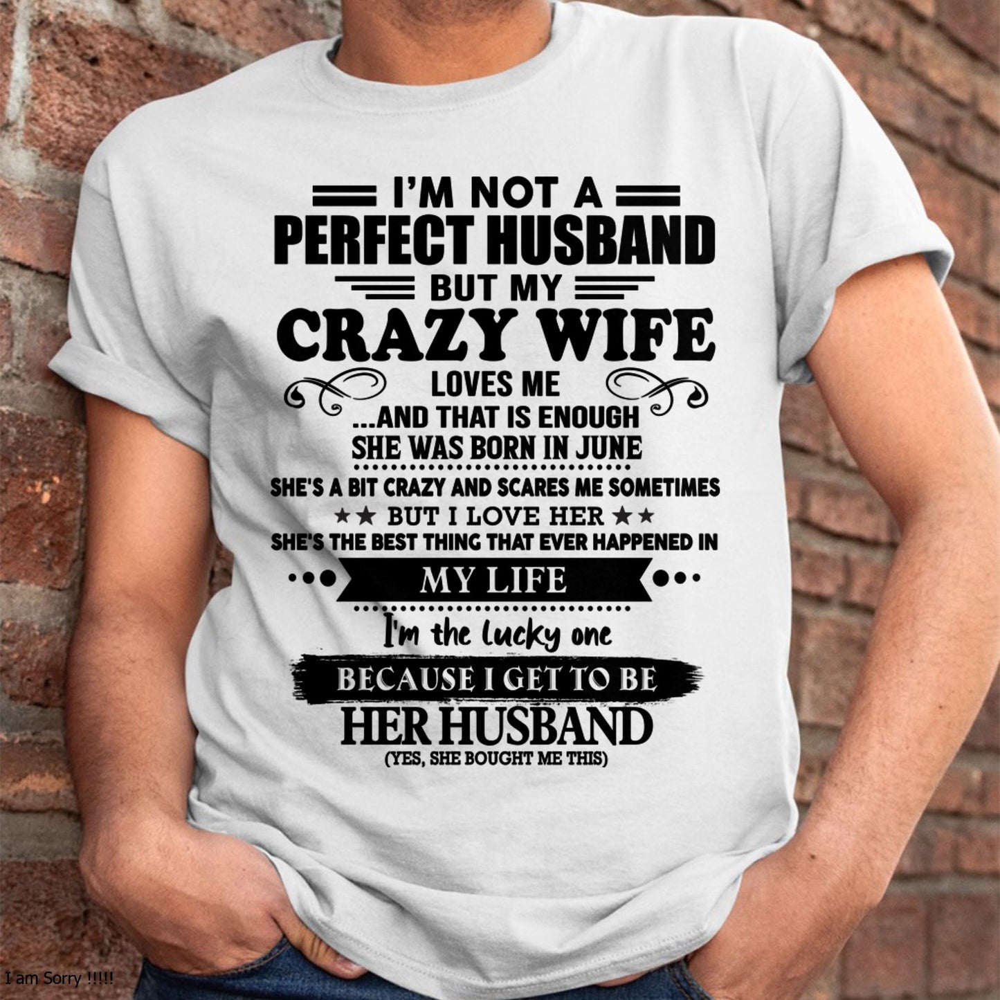 June - I Am Not A Perfect Husband But My Crazy Wife Love Me And That Is Enough - Gift For Husband From Wife - tracy06 (SKU-QHUSBAND-06)