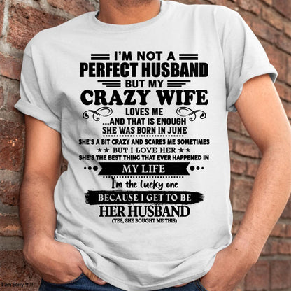 June - I Am Not A Perfect Husband But My Crazy Wife Love Me And That Is Enough - Gift For Husband From Wife - tracy06 (SKU-QHUSBAND-06)