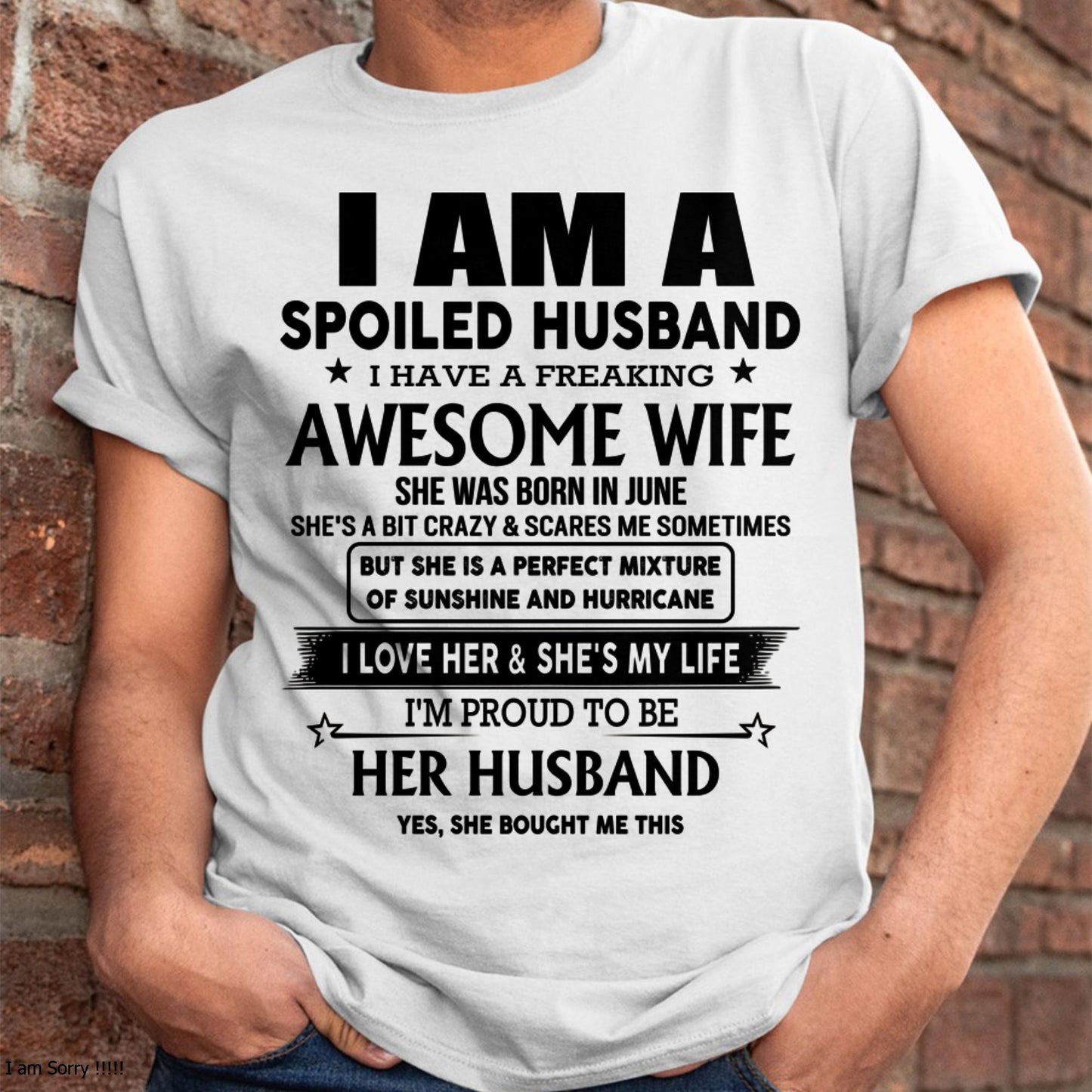 June - I Am A Spoiled Husband I Have A Freaking Awesome Wife - Gift For Husband From Wife - tracy06 (SKU-HUS-TS-06)