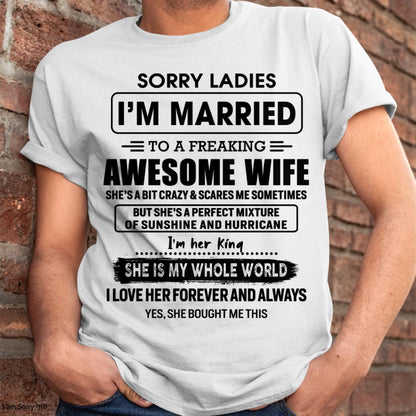 Sorry Ladies I Am Married To A Freaking Awesome Wife - Gift For Husband From Wife - tracy00 (SKU-TWIFE-00)