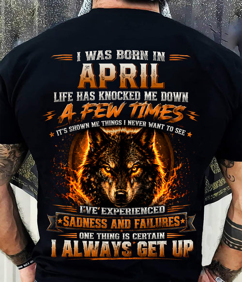 APRIL - I ALWAYS GET UP - Birthday T-Shirt For MEN - TRACY04 (SKU2607-331-04)