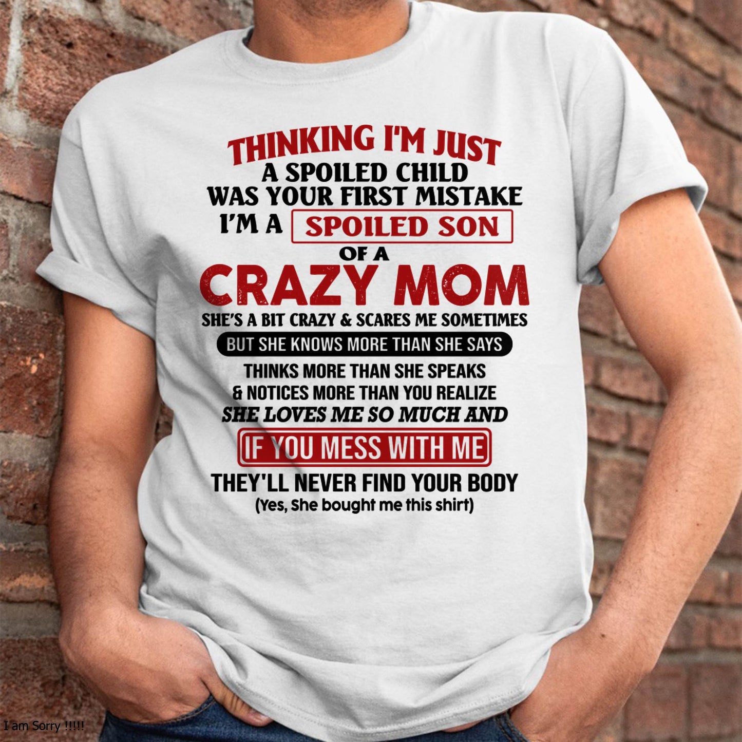 I Am Spoiled Son Of A Crazy Mom - Gift for Son From Mom - tracy00 (SKUT-MS0608-00)