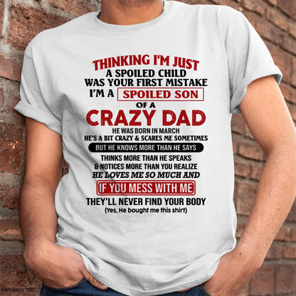March - I Am Spoiled Son Of A Crazy Dad - Gift for Son From Dad - XUAN03 (SKU-TDS-SPOILED-03)