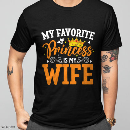 Funny My Favorite Princess Is My Wife Husband Mens T-Shirt From WIFE - TRACY00 (SKU-TRAN-1305011)