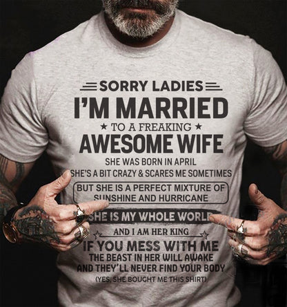 April - Sorry Ladies I'm Married To A Freaking Awesome Wife - Gift For Your Boyfriend, Husband From Wife - XUAN04 (SKU10-135-04)